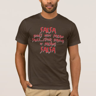 Camiseta La salsa significa la salsa