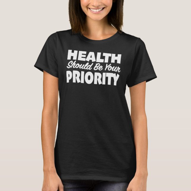 Camiseta La salud debe ser su prioridad de salud (Anverso)