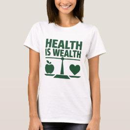 Camiseta La salud es citas motivacionales de la riqueza