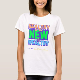 Camiseta La salud es el nuevo tee rico de salud y bienestar