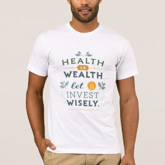Camiseta La salud es riqueza - Invertir sabiamente el diseñ