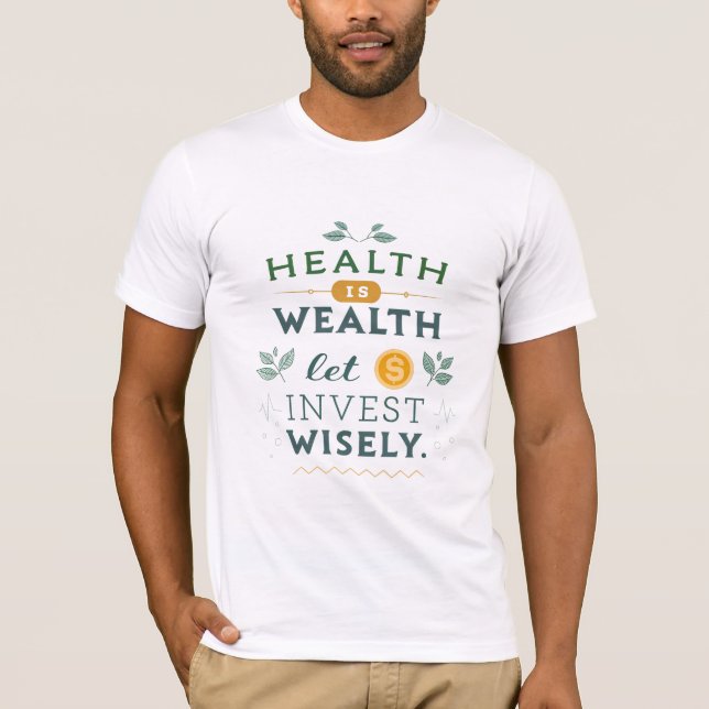 Camiseta La salud es riqueza - Invertir sabiamente el diseñ (Anverso)