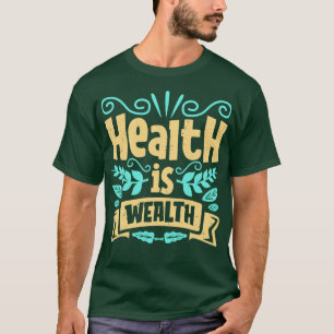 Camiseta La Salud Lleva A Letras De Mentalidad De Riqueza