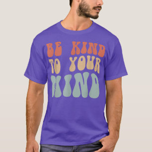 Camiseta La Salud Mental Debe Ser Amable Con Su Mente 4158