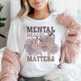 Camiseta La salud mental es importante para la concienciaci
