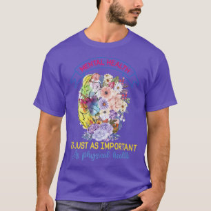 Camiseta La salud mental es tan importante como la salud fí