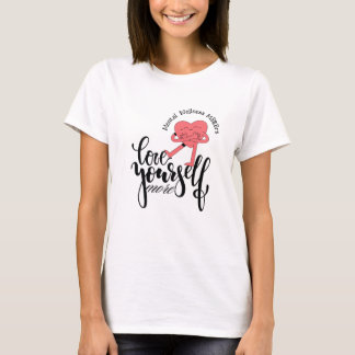 CAMISETA LA SALUD MENTAL IMPORTA AMA A TI MISMO MÁ