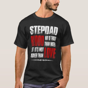 Camiseta La Sangre De Stepdad Puede Ser Más Gruesa Que El A
