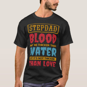 Camiseta La sangre de Stepdad puede ser más gruesa que la d