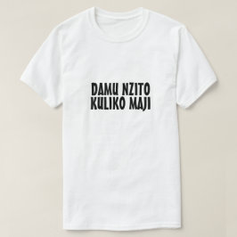 Camiseta La sangre es más gruesa que el agua en suajili
