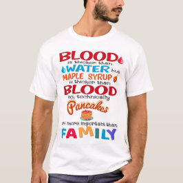 Camiseta La sangre es más gruesa que el agua pero el jarabe