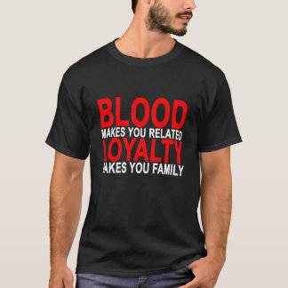 Camiseta La sangre le hace lealtad relacionada le hace a la
