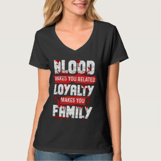 Camiseta La Sangre Te Hace Lealtad Relacionada Te Hace Fami