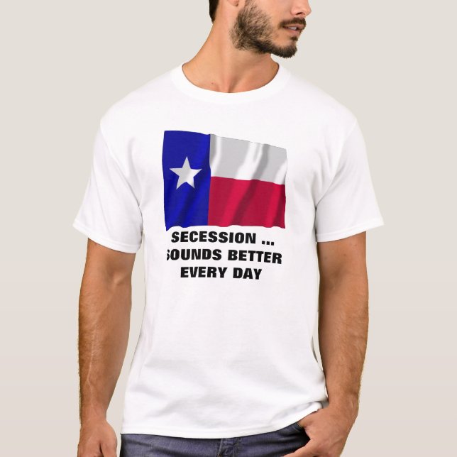 Camiseta La secesión de Texas suena mejor todos los días (Anverso)
