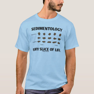 Camiseta La sedimentología es mi parte de la vida (las