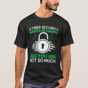 Camiseta La seguridad cibernética me hace feliz ciberguerre
