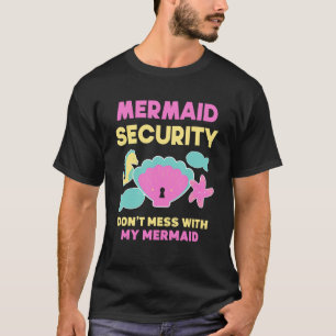 Camiseta La seguridad de la sirena no se mete con mi Chica