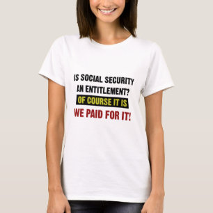Camiseta La Seguridad Social es un Derecho, Lo Pagamos.