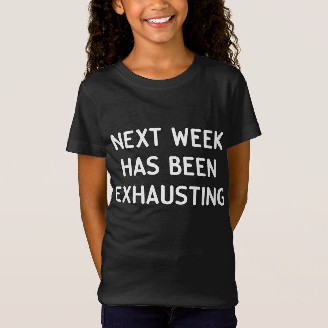 Camiseta La Semana Próxima, Divertida, Ha Estado Agotando E (Anverso)