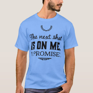 Camiseta La siguiente toma está sobre mí, cito promisecuot