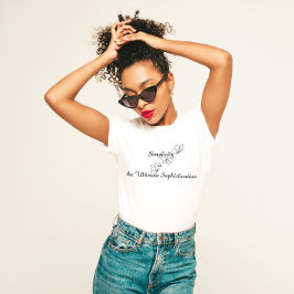 Camiseta "La simplicidad es la sofisticación suprema"