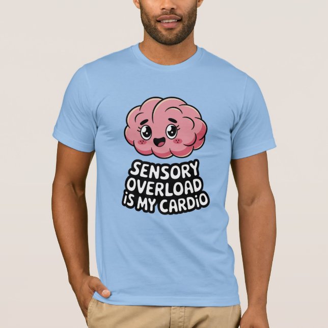 Camiseta La sobrecarga sensorial es mi cardio (Anverso)