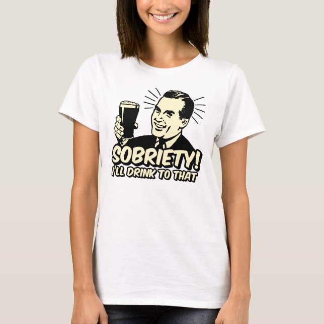 Camiseta La sobriedad I beberá a ésa (Anverso)