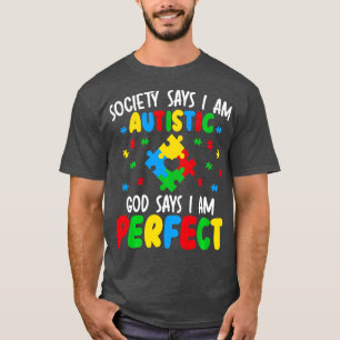 Camiseta La Sociedad Dice Que Soy Autista Y Dios Dice Que S