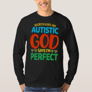 Camiseta La Sociedad Dice Que Soy Autista Y Dios Me Dice Pe