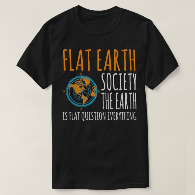 Camiseta La Sociedad Plana de la Tierra, la Tierra, es un a (Diseño del anverso)