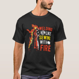 Camiseta La soldadura es como coser con fuego