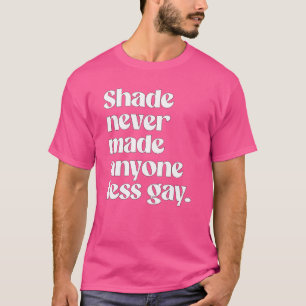 Camiseta La sombra nunca hizo a nadie menos gay