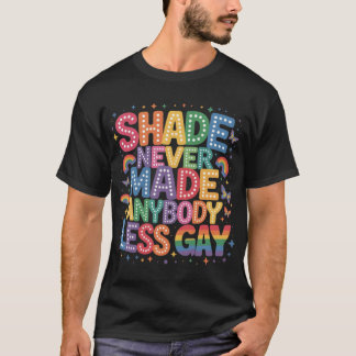 Camiseta La sombra nunca hizo que nadie fuera menos orgullo