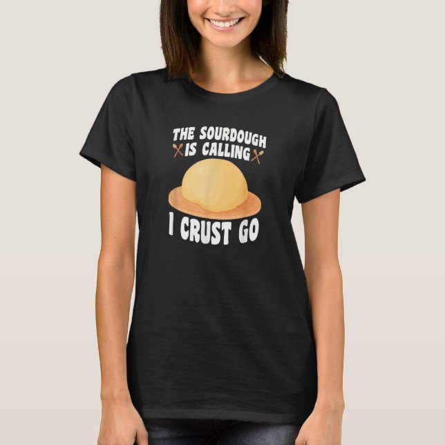 Camiseta La Sourdough Está Llamando Pan De Pan De Baker (Anverso)