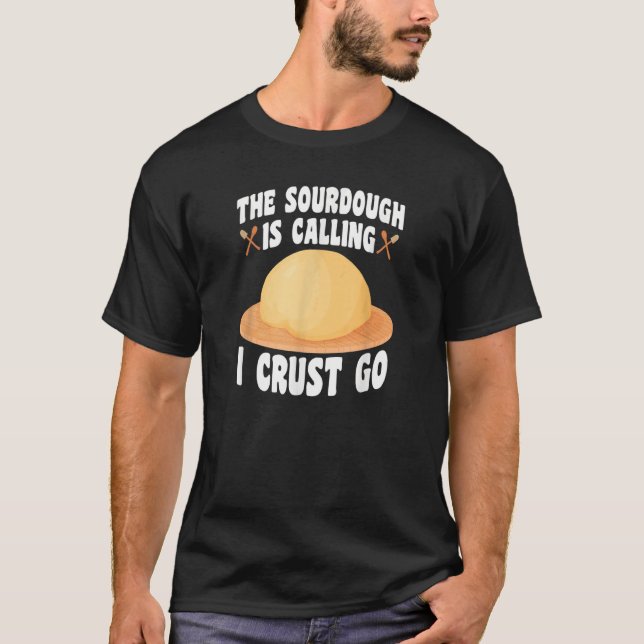 Camiseta La Sourdough Está Llamando Pan De Pan De Baker (Anverso)