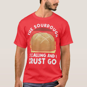 Camiseta La Sourdough Está Llamando Y Yo Grito Salto De Pan