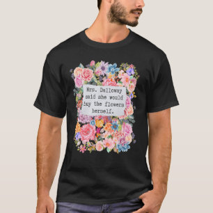 Camiseta La Sra. Dalloway Dijo Que Compraría Citas De Flore