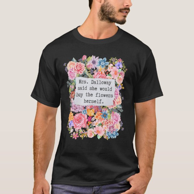 Camiseta La Sra. Dalloway Dijo Que Compraría Citas De Flore (Anverso)