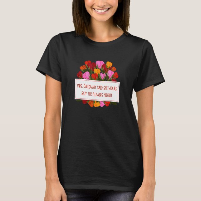 Camiseta La Sra. Dalloway Dijo Que Compraría Citas De Flore (Anverso)