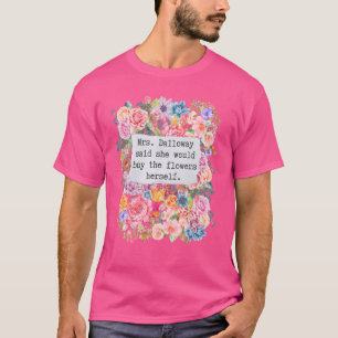 Camiseta La Sra. Dalloway Dijo Que Compraría Citas De Flore