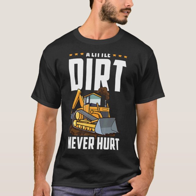 Camiseta La suciedad de la excavadora nunca hirió a los ope (Anverso)