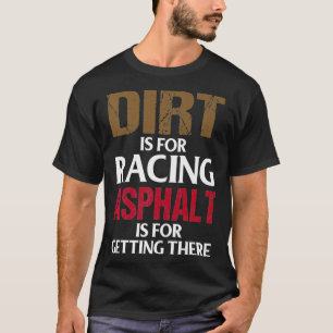 Camiseta La suciedad es para la Carreras El asfalto es para