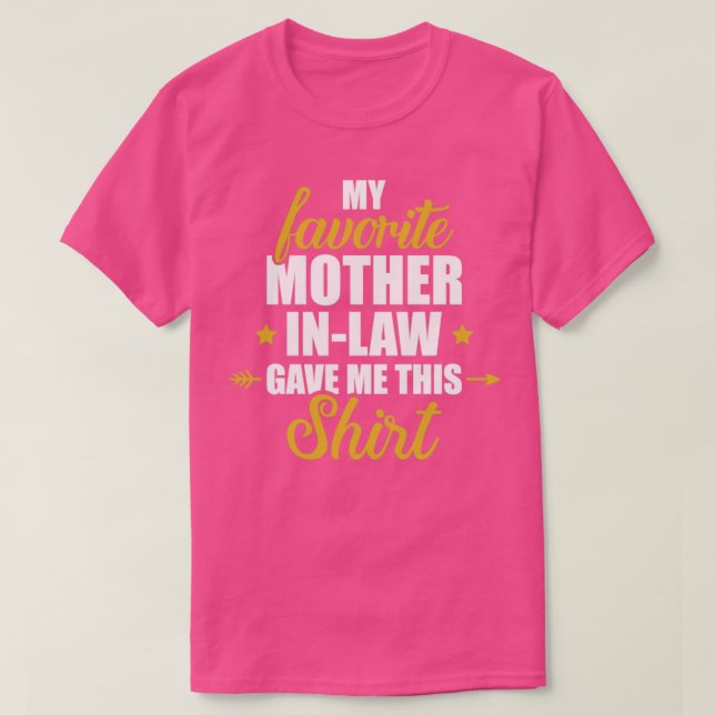 Camiseta La suegra favorita me dio esto para la hija (Diseño del anverso)
