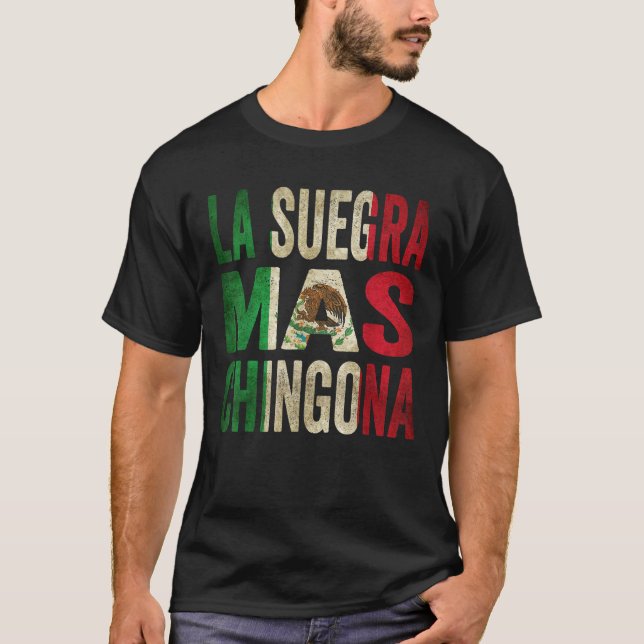 Camiseta La Suegra Mas Chingona Madre Mexicana En Derecho M (Anverso)