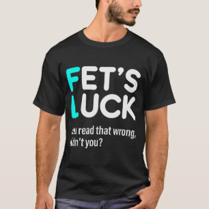 Camiseta La Suerte de Fet Te Lo Leíste Mal ¿Verdad?