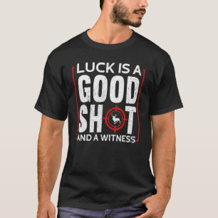 Camiseta La Suerte Es Un Buen Disparo Y Una Cacería De Test