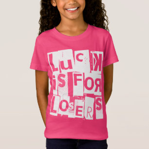 Camiseta La suerte para los perdedores es una curiosa cita 