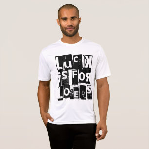 Camiseta La suerte para los perdedores es una curiosa cita