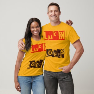 Camiseta La suerte para los perdedores es una curiosa tipog