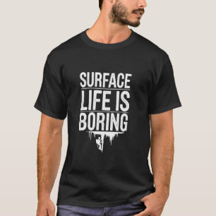 Camiseta La superficie es aburrida, espeleología